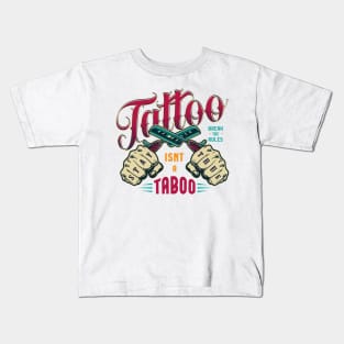 Tattoo isn't a taboo Kids T-Shirt